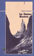 La croda bianca di Sergio Pirnetti edito da CDA & VIVALDA