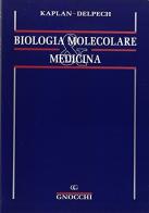 Biologia molecolare e medicina di Jean-Claude Kaplan, Marc Delpech edito da Idelson-Gnocchi