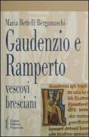 Gaudenzio e Ramperto. Vescovi bresciani di Maria Bettelli Bergamaschi edito da Biblioteca Francescana