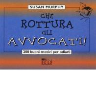 Che rottura gli avvocati! di Susan Murphy edito da Eco