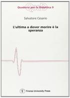 L' ultima a dover morire è la speranza di Salvatore Cesario edito da Firenze University Press