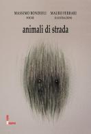 Animali di strada di Massimo Bondioli edito da Edizioni Rossopietra