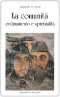 La comunità. Ordinamento e spiritualità di Adalbert de Vogüé edito da Scritti Monastici
