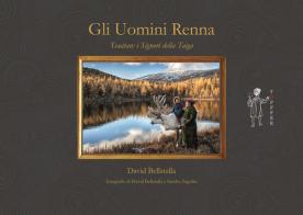 Gli uomini renna. Ediz. illustrata di David Bellatalla edito da Töpffer