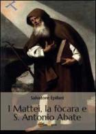 I Mattei, la fòcara e S. Antonio Abate di Salvatore Epifani edito da Youcanprint