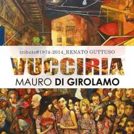 Vucciria. Tribute to Renato Guttuso di Mauro Di Girolamo edito da Youcanprint