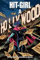 Hit-Girl a Hollywood di Kevin Smith, Pernille Orum edito da Panini Comics