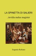 La spinetta di Salieri.. invidia malus magister di Eugenio Rofrano edito da ilmiolibro self publishing