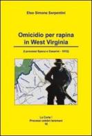 Omicidio per rapina in West Virginia di Elso Simone Serpentini edito da Artemia