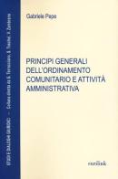 Principi generali dell'ordinamento comunitario e attività amministrativa di Gabriele Pepe edito da Eurilink