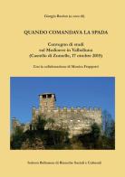 Quando comandava la spada. Convegno di studi sul Medioevo in Valbelluna (Castello diZumelle, 17 ottobre 2015) edito da Ist. Bellunese Ricerche Soc.