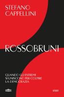 Rossobruni. Quando gli estremi si uniscono per colpire la democrazia di Stefano Cappellini edito da UTET