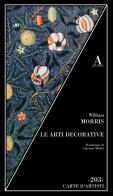 Le arti decorative di William Morris edito da Abscondita