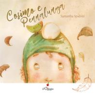 Cosimo e Pennalunga. Ediz. a colori di Samantha Spadoni edito da Il Ciliegio