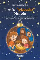 Il mio «piccolo» Natale. Un piccolo viaggio tra i personaggi del Presepe per scoprire il vero significato del Natale di Matteo Gattafoni edito da OasiApp La Pietra d'Angolo