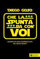 Che la spunta sia con voi. Diario di una parrocchia su WhatsApp di Diego Goso edito da Effatà Editrice