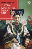 L' ultima imperatrice della Cina di Carlo Dragoni edito da Iduna