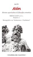 Aiòn. Rivista aperiodica di filosofia ermetica (2022) vol.1 edito da Stamperia del Valentino