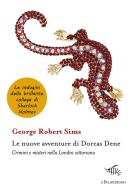 Le nuove avventure di Dorcas Dene. Crimini e misteri nella Londra vittoriana di George Robert Sims edito da Il Palindromo