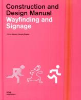 Wayfinding and signage. Construction and design manual di Philipp Meuser, Daniela Pogade edito da Dom Publishers