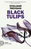 Black Tulips di Vitaliano Trevisan edito da Einaudi