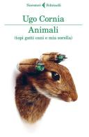 Animali (topi gatti cani e mia sorella) di Ugo Cornia edito da Feltrinelli