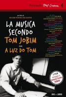 La musica secondo Tom Jobim-A luz do Tom. DVD. Con libro di Nelson Pereira Dos Santos, Dora Jobim edito da Feltrinelli