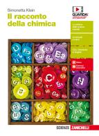 Il racconto della chimica. Per le Scuole superiori. Con Contenuto digitale (fornito elettronicamente) di Simonetta Klein edito da Zanichelli