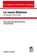 La nuova filiazione. Accertamento e azioni di stato di Maria Dossetti, Mimma Moretti, Carola Moretti edito da Zanichelli