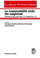 La responsabilità civile dei magistrati. Commentario alle leggi 13 aprile 1988, n. 117 e 27 febbraio 2015, n. 18 edito da Zanichelli