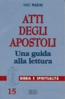 Atti degli apostoli. Una guida alla lettura di Mario Masini edito da EDB