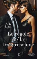 Le regole della trasgressione. Breach series di K. I. Lynn edito da Newton Compton Editori