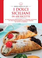 I dolci siciliani in 450 ricette di Maria Adele Di Leo edito da Newton Compton Editori