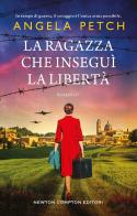 La ragazza che inseguì la libertà di Angela Petch edito da Newton Compton Editori