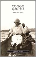 Congo 1926-1927. Diario di caccia di Alessandro S. Patrizi edito da Editoriale Olimpia
