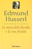 La storia della filosofia e la sua finalità di Edmund Husserl edito da Città Nuova