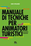 Manuale di tecniche per animatori turistici di Gino Spolaore edito da Mazzanti Libri