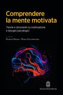 Comprendere la mente motivata. Teorie e strumenti su motivazione e bisogni psicologici edito da Giovanni Fioriti Editore