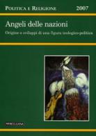 Politica e Religione. 2007: Angeli delle nazioni. Origine e sviluppi di una figura teologico-politica edito da Morcelliana
