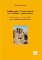Archeologia e conservazione. Teorie, metodologie e pratiche di cantiere