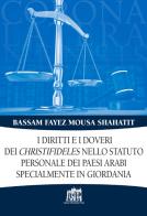 I diritti e i doveri dei christifideles nello statuto personale dei paesi arabi, specialmente in Giordania di Bassam F. M. Shahatit edito da Lateran University Press