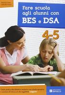 Fare scuola agli alunni con BES e DSA. Classi 4-5 di Gabriella Nanni, Manuela Giani edito da Raffaello