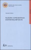 Filosofia come esistenza: Dostoevskij-Nietzsche di Antonio Iuliano edito da Rubbettino