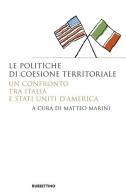 Le politiche di coesione territoriale. Un confronto tra Italia e Stati Uniti d'America edito da Rubbettino