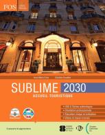 Sublime. 2030. Accueil turistique. Per gli Ist. professionali. Con e-book. Con espansione online di Anna Maria Crimi, Christine Duvallier edito da ELI