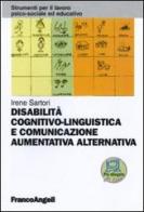 Disabilità cognitivo-linguistica e comunicazione aumentativa alternativa di Irene Sartori edito da Franco Angeli