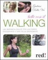Belle con il walking di Gudrun Dalla Via edito da Red Edizioni