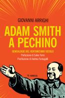 Adam Smith a Pechino. Genealogie del ventunesimo secolo di Giovanni Arrighi edito da Mimesis