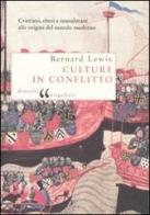 Culture in conflitto. Cristiani, ebrei e musulmani alle origini del mondo moderno di Bernard Lewis edito da Donzelli