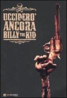 Ucciderò ancora Billy the Kid di Roberto Recchioni, Riccardo Burchielli edito da Edizioni BD